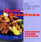 The Food Lover's Guide to Meat and Potatoes (eBook, ePUB)