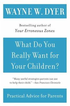 What Do You Really Want for Your Children? (eBook, ePUB) - Dyer, Wayne W.