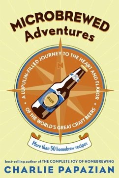 Microbrewed Adventures (eBook, ePUB) - Papazian, Charlie