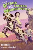 The Attack of the Frozen Woodchucks (eBook, ePUB) The Attack of the Frozen Woodchucks (eBook, ePUB)