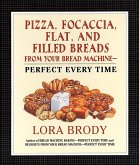 Pizza, Focaccia, Flat and Filled Breads For Your Bread Machine (eBook, ePUB)