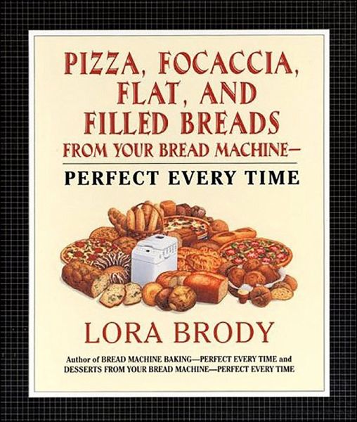 Pizza, Focaccia, Flat and Filled Breads For Your Bread Machine (eBook, ePUB)