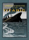 The Wreck and Sinking of the Titanic (eBook, ePUB) The Wreck and Sinking of the Titanic (eBook, ePUB)