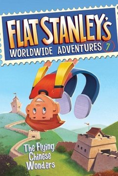 Cover Flat Stanley's Worldwide Adventures #7: The Flying Chinese Wonders (eBook, ePUB)
