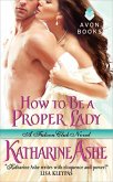 How to Be a Proper Lady (eBook, ePUB) How to Be a Proper Lady (eBook, ePUB)