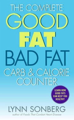 The Complete Good Fat/ Bad Fat, Carb & Calorie Counter (eBook, ePUB) - Sonberg, Lynn