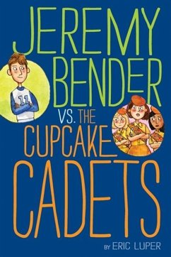 Jeremy Bender vs. the Cupcake Cadets (eBook, ePUB) - Luper, Eric