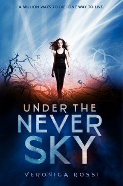 Under the Never Sky (eBook, ePUB) - Rossi, Veronica