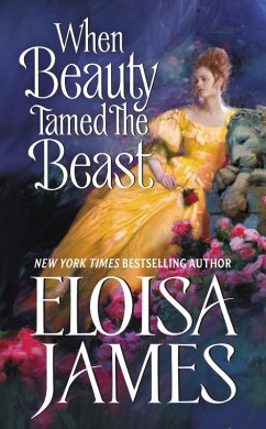 When Beauty Tamed the Beast (eBook, ePUB) - James, Eloisa