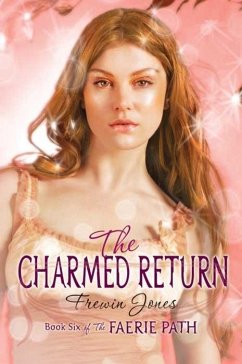 Faerie Path #6: The Charmed Return (eBook, ePUB) - Jones, Frewin