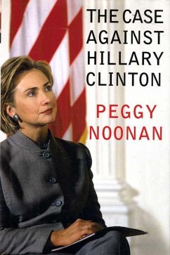 The Case Against Hillary Clinton (eBook, ePUB) - Noonan, Peggy