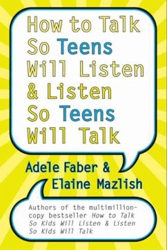 How to Talk So Teens Will Listen and Listen So Teens Will Talk (eBook, ePUB) - Faber, Adele; Mazlish, Elaine