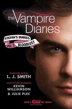 The Vampire Diaries: Stefan's Diaries #2: Bloodlust (eBook, ePUB) - Smith, L. J.; Kevin Williamson & Julie Plec