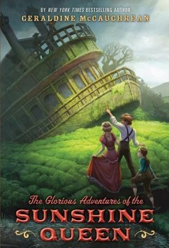 The Glorious Adventures of the Sunshine Queen (eBook, ePUB) - McCaughrean, Geraldine