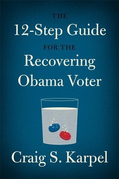 The 12-Step Guide for the Recovering Obama Voter (eBook, ePUB) - Karpel, Craig S.