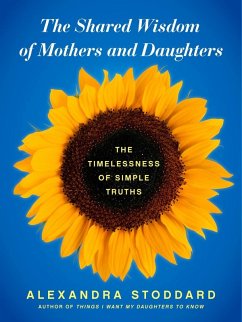 The Shared Wisdom of Mothers and Daughters (eBook, ePUB) - Stoddard, Alexandra