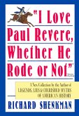 "I Love Paul Revere, Whether He Rode Or Not" (eBook, ePUB) "I Love Paul Revere, Whether He Rode Or Not" (eBook, ePUB)