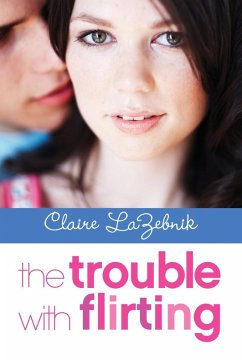The Trouble with Flirting (eBook, ePUB) - Lazebnik, Claire