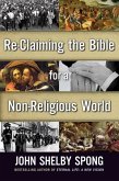 Re-Claiming the Bible for a Non-Religious World (eBook, ePUB) Re-Claiming the Bible for a Non-Religious World (eBook, ePUB)