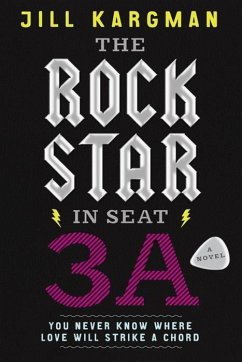 The Rock Star in Seat 3A (eBook, ePUB) - Kargman, Jill The Rock Star in Seat 3A (eBook, ePUB) - Kargman, Jill