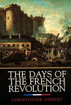 The Days of the French Revolution (eBook, ePUB) - Hibbert, Christopher