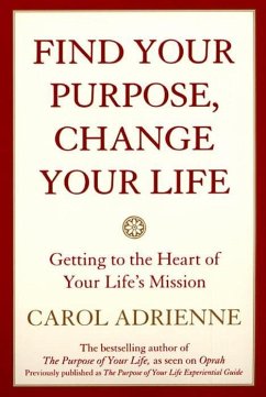 Find Your Purpose, Change Your Life (eBook, ePUB) - Adrienne, Carol