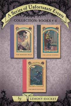 A Series of Unfortunate Events Collection: Books 4-6 (eBook, ePUB) - Snicket, Lemony A Series of Unfortunate Events Collection: Books 4-6 (eBook, ePUB) - Snicket, Lemony