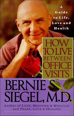 How to Live Between Office Visits (eBook, ePUB) - Siegel, Bernie S.