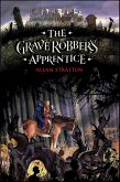 The Grave Robber's Apprentice (eBook, ePUB) The Grave Robber's Apprentice (eBook, ePUB)