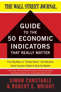 The WSJ Guide to the 50 Economic Indicators That Really Matter (eBook, ePUB) - Constable, Simon; Wright, Robert E.