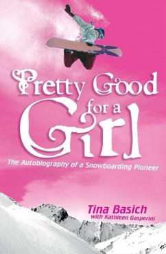 Pretty Good for a Girl (eBook, ePUB) - Basich, Tina; Gasperini, Kathleen