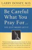 Be Careful What You Pray For, You Might Just Get It (eBook, ePUB)