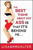 The Best Thing About My Ass Is That It's Behind Me (eBook, ePUB) The Best Thing About My Ass Is That It's Behind Me (eBook, ePUB)