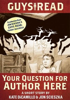 Guys Read: Your Question for Author Here (eBook, ePUB) - DiCamillo, Kate; Scieszka, Jon