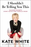 I Shouldn't Be Telling You This (eBook, ePUB) I Shouldn't Be Telling You This (eBook, ePUB)