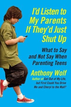 I'd Listen to My Parents If They'd Just Shut Up (eBook, ePUB) - Wolf, Anthony