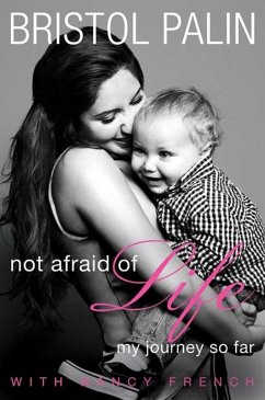 Not Afraid of Life (eBook, ePUB) - Palin, Bristol; French, Nancy