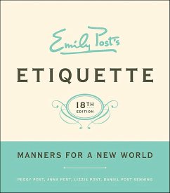 Emily Post's Etiquette (eBook, ePUB) - Post, Peggy; Post, Anna; Post, Lizzie; Senning, Daniel Post
