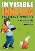 Invisible Inkling: Dangerous Pumpkins (eBook, ePUB) Invisible Inkling: Dangerous Pumpkins (eBook, ePUB)