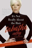 It's Not Really About the Hair (eBook, ePUB)