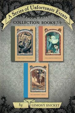A Series of Unfortunate Events Collection: Books 7-9 (eBook, ePUB) - Snicket, Lemony A Series of Unfortunate Events Collection: Books 7-9 (eBook, ePUB) - Snicket, Lemony