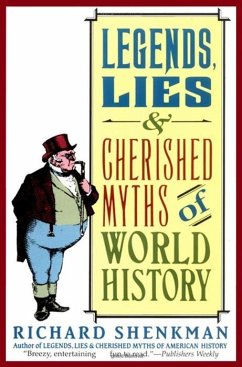 Legends, Lies & Cherished Myths of World History (eBook, ePUB) - Shenkman, Richard