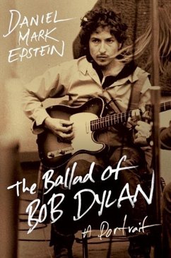 The Ballad of Bob Dylan (eBook, ePUB) - Epstein, Daniel Mark