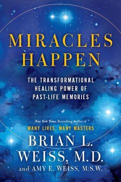 Miracles Happen (eBook, ePUB) - Weiss, Brian L.; Weiss, Amy E.