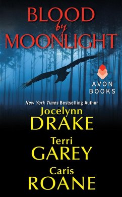 Blood by Moonlight (eBook, ePUB) - Drake, Jocelynn; Garey, Terri; Roane, Caris