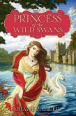 Princess of the Wild Swans (eBook, ePUB) Princess of the Wild Swans (eBook, ePUB)