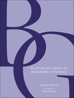 Scatter My Ashes at Bergdorf Goodman (eBook, ePUB) - Goodman, Bergdorf; Mnookin, Sara James