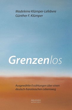 Grenzenlos (eBook, ePUB) - Klümper, Günther F.; Klümper-Lefebvre, Madeleine