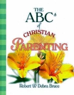 The ABCs of Christian Parenting - Bruce, Robert G.; Bruce, Debra Fulghum