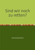 Sind wir noch zu retten?